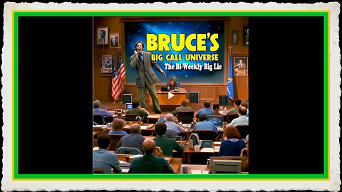 Bruce's Big Call Universe (4-10-2025)
