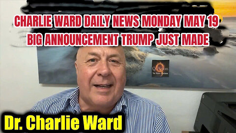 CHARLIE WARD DAILY NEWS MONDAY MAY 19 BIG ANNOUNCEMENT TRUMP JUST MADE