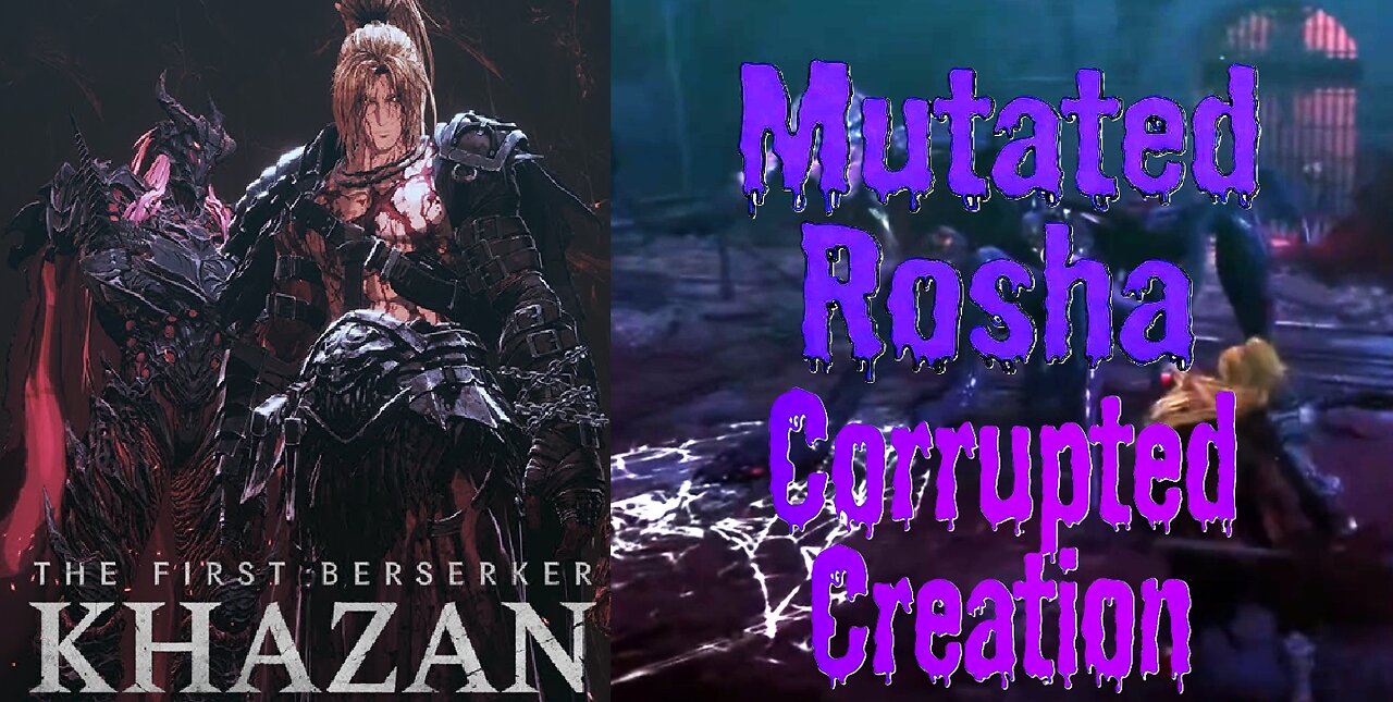 Corrupted Creation Mutated Rosha | The First Berserker Khazan