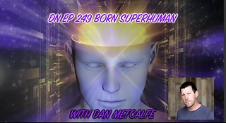 Deplorable Nation Ep 249 Born Super Human with Dan Metcalfe