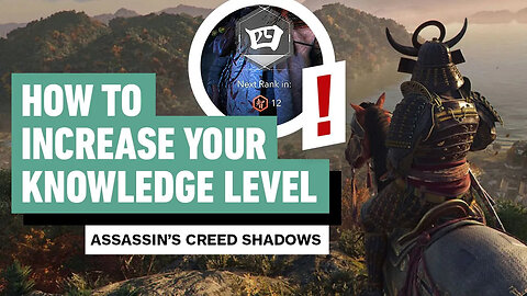Assassin's Creed Shadows - How To Increase Your Knowledge Level