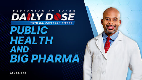 Daily Dose: 'Public Health & Big Pharma' with Dr. Peterson Pierre