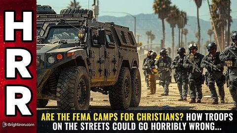 "Exploring FEMA Camps: Potential Risks for Christians and Dangers of Military Presence"