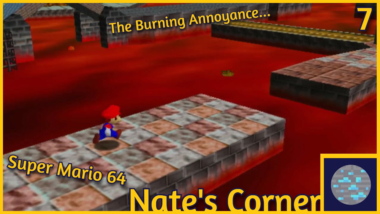 The Burning Annoyance... | Super Mario 64 Part 7