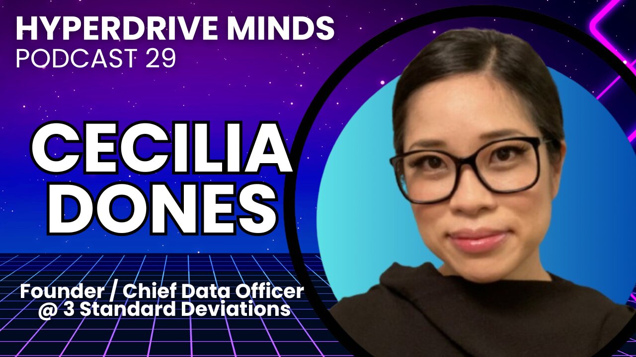 The Intersection of Data and Human Experience with Dr. Cecilia Dones - Hyperdrive Minds Podcast 29