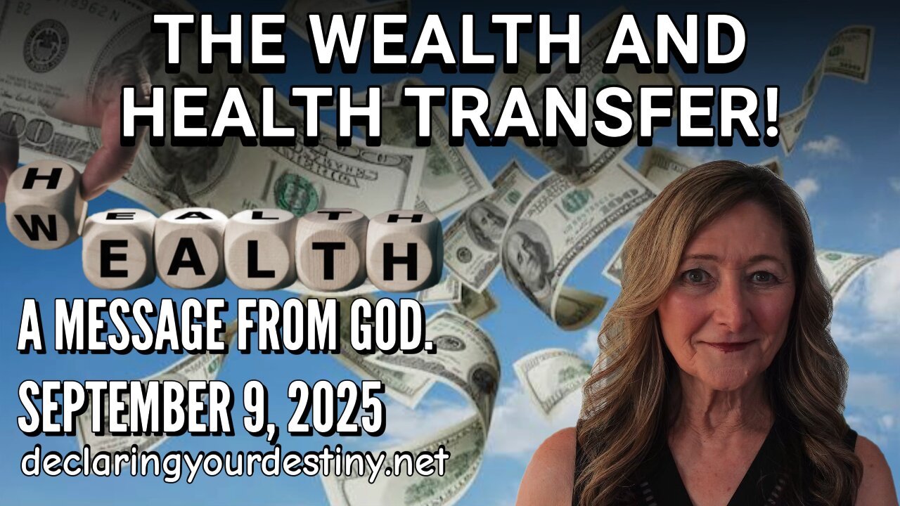 THE WEALTH & HEALTH TRANSFER - A MESSAGE FROM GOD - 9/9/25