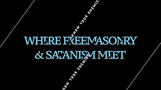 WHERE FREEMASONRY & SATANISM MEET | KNOW YOUR ENEMIES