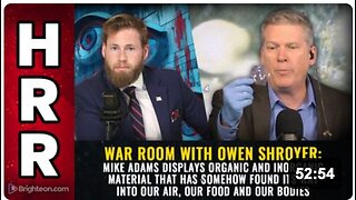 War Room With Owen Shroyer: Mike Adams Displays Organic And Inorganic Material That Has Somehow Found Its Way Into Our Air, Our Food And Our Bodies