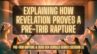 24 Elders Unlock End Times Prophecy | Pre-Trib Rapture & Dead Sea Scrolls Series (Part 7-8) TSR 431