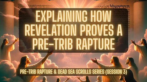 24 Elders Unlock End Times Prophecy | Pre-Trib Rapture & Dead Sea Scrolls Series (Part 7-8) TSR 431