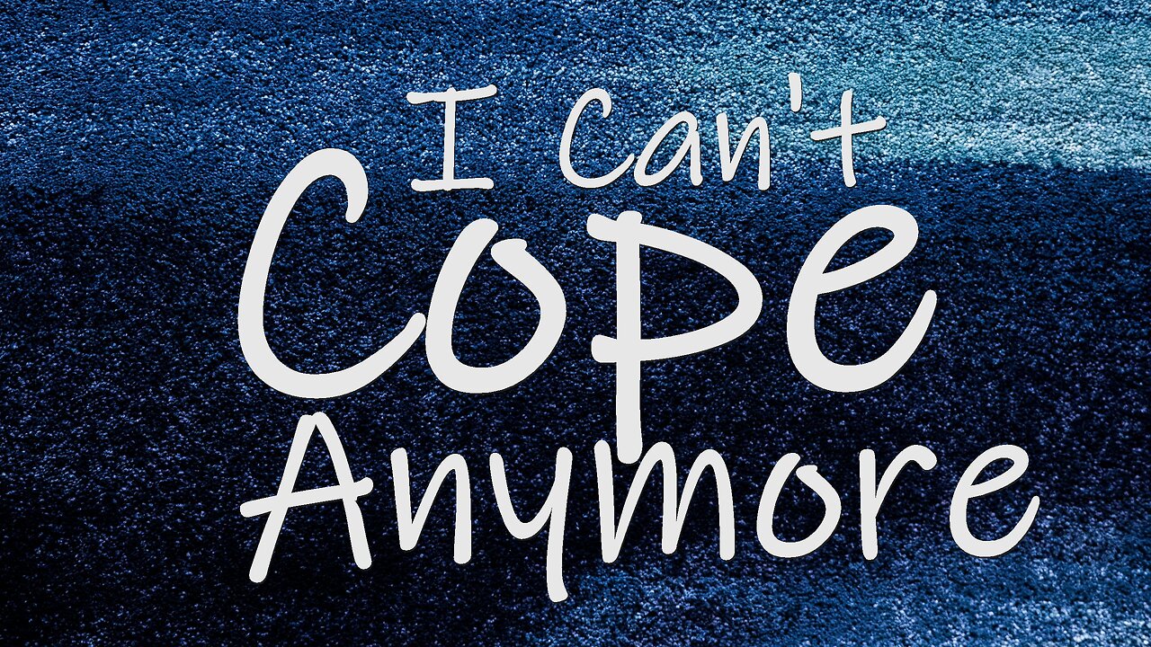 I Can't Cope Anymore - Sermon