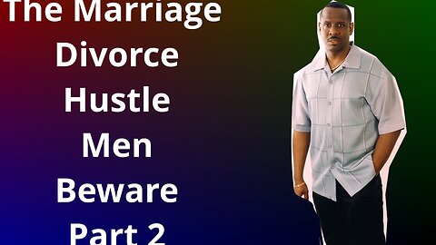 The Marriage Divorce Hustle Men Beware Part 2 #marriageadvice #divorce #relationshipadvice