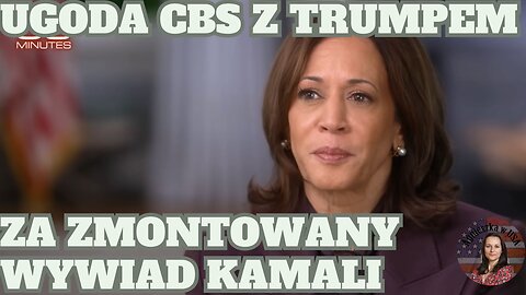 Ugoda CBS z Trumpem za zmanipulowany wywiad z Kamalą Harris