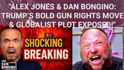 "Alex Jones & Dan Bongino: Trump’s Bold Gun Rights Move & Globalist Plot Exposed!"