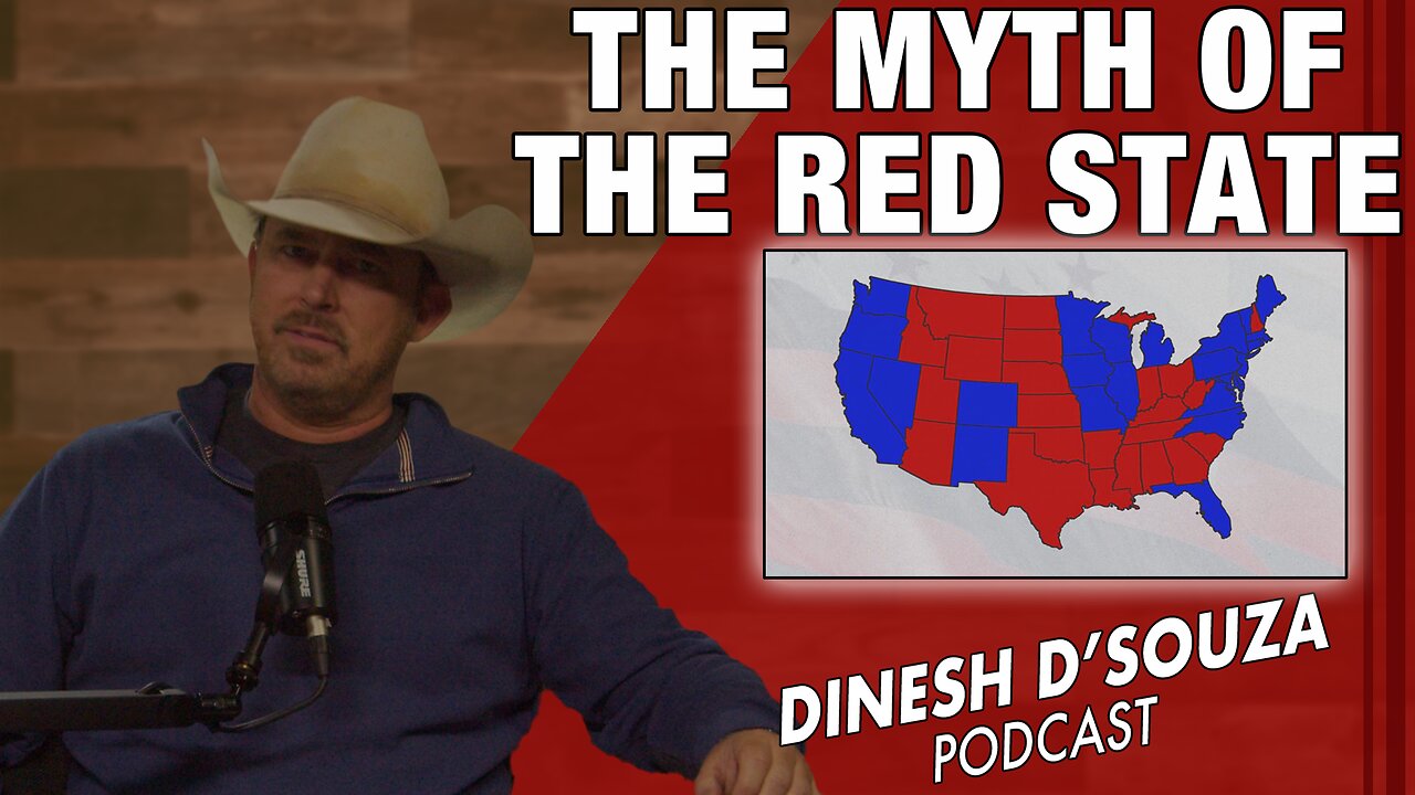 THE MYTH OF THE RED STATE Dinesh D'Souza Podcast Ep1054