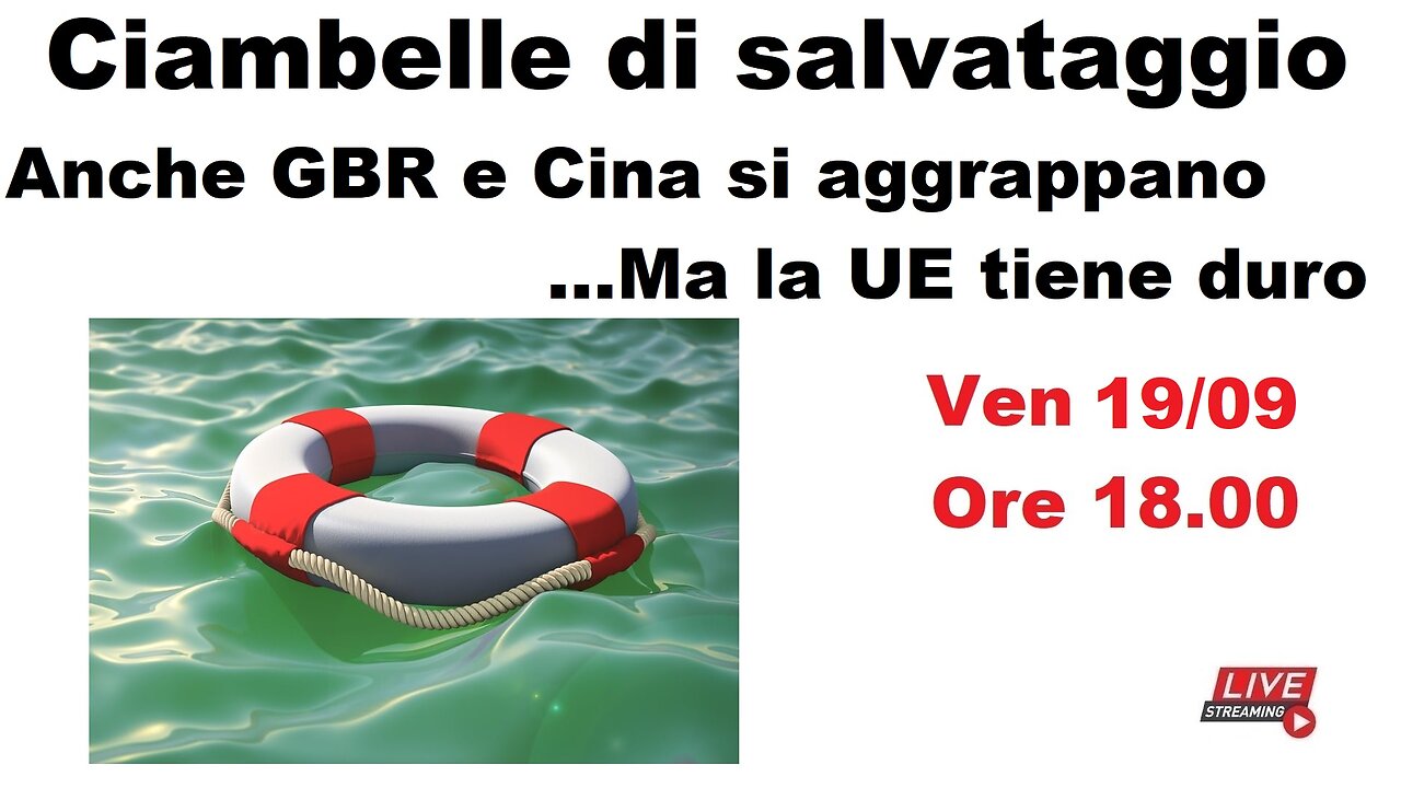 Ciambelle di salvataggio - Anche GBR e Cina si aggrappano ...Ma la UE tiene duro