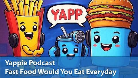Fast Food Would You Eat Everyday | Yappie Podcast | EP059 | Weekly Tech, Movie, Game Podcast