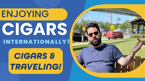 Smoking Cigars Internationally