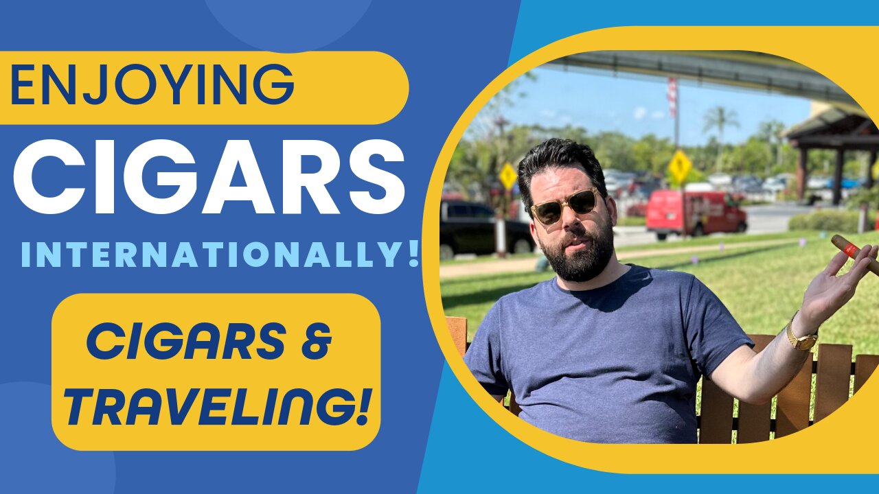 Smoking Cigars Internationally