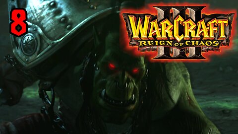 Grom Hellscream - Warcraft III: Reign of Chaos - The Invasion of Kalimdor 8/8