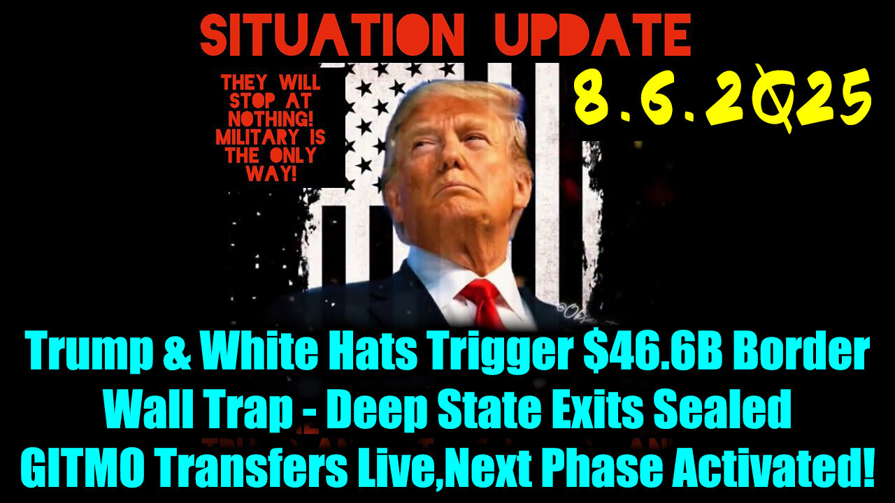 Siu 8.6.25, Deep State Exits Sealed; GITMO Transfers Live, Next Phase Activated!
