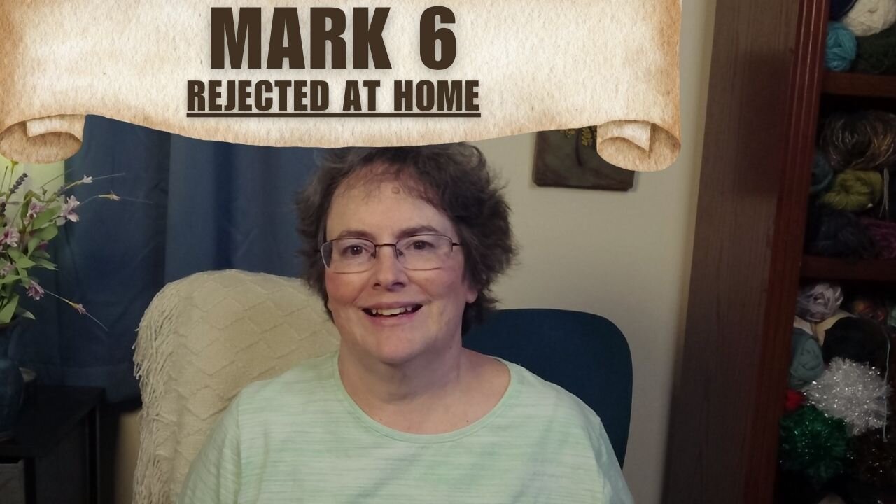 Mark 6 - Rejected At Home