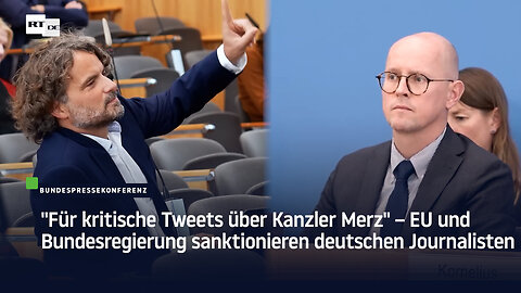 "Für kritische Tweets über Merz" – EU und Bundesregierung sanktionieren deutschen Journalisten
