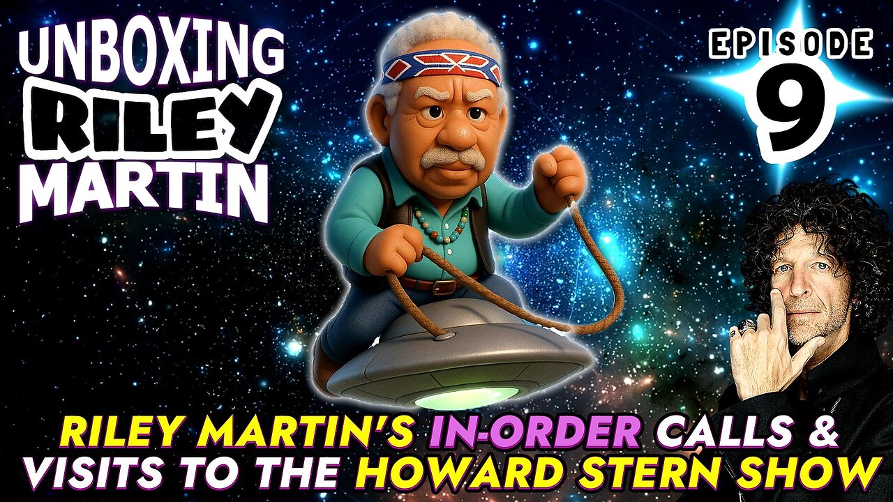 UNBOXING RILEY MARTIN - EPISODE 9 - FROM THE HOWARD STERN SHOW