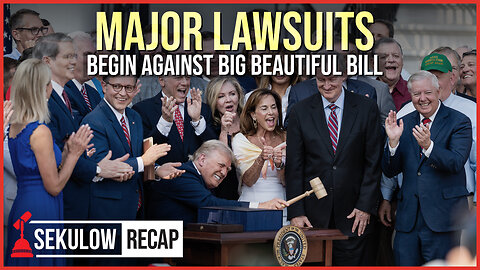 MAJOR LAWSUITS Begin Against Big Beautiful Bill