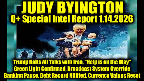 Judy Byington: Un-Redacted 1.14.26 - Trump Halts All Talks with Iran, "Help is on the Way"; Green Li