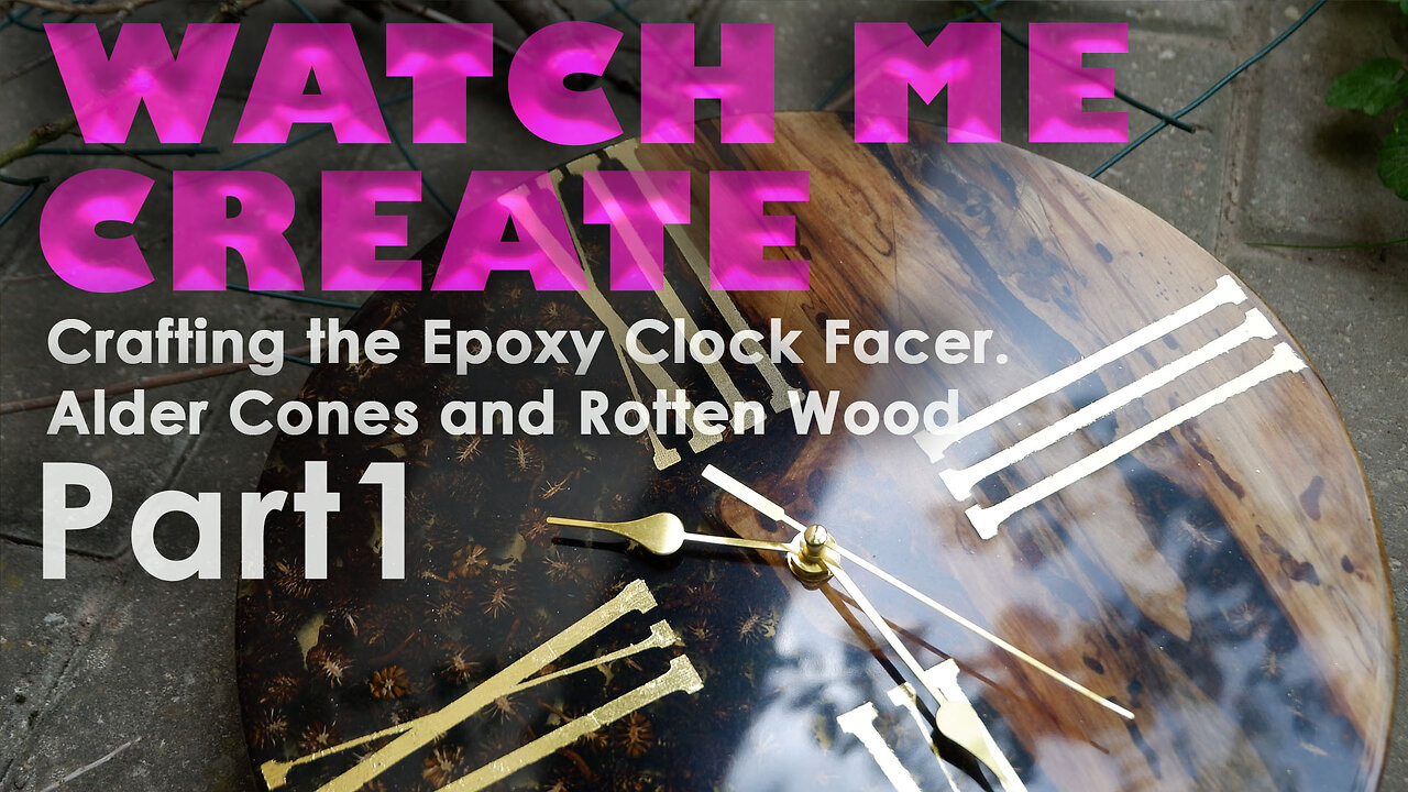 One-of-a-Kind Alder Cone Clock | Creating the Epoxy Resin Dial from Rotten Wood & Golden Touch