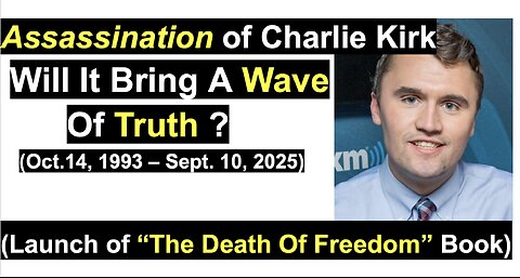 Assination of Charlie Kirk Will It Bring A Wave Of Truth? (Launch of “The Death Of Freedom” Book)