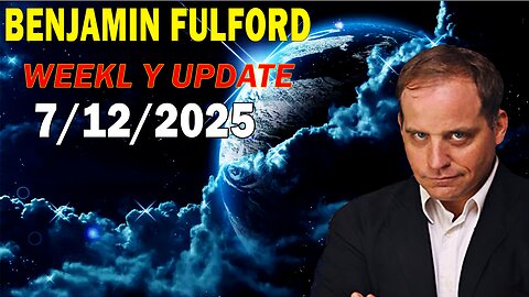 Benjamin Fulford Update Today July 12, 2025 - By Benjamin Fulford