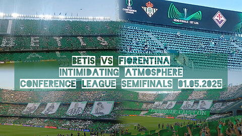Betis vs Fiorentina. Intimidating atmosphere. Conference League semifinals 01.05.2025