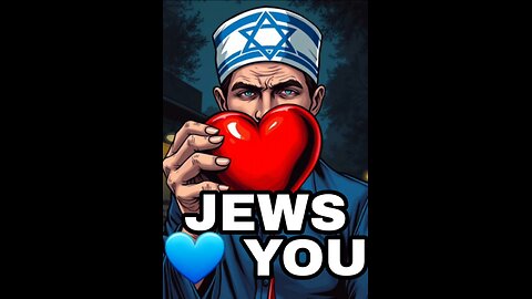 Do Jews ❤ You❔