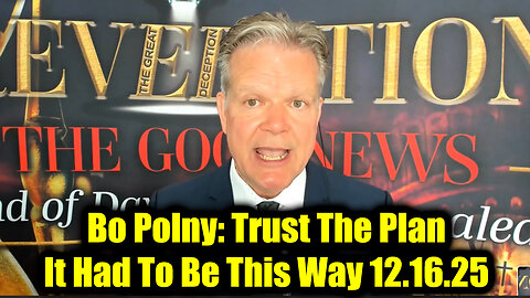 Bo Polny Trust The Plan 12.16.25 - It Had To Be This Way!