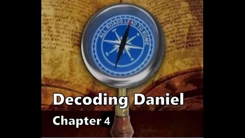 Decoding Daniel Chapter 4.