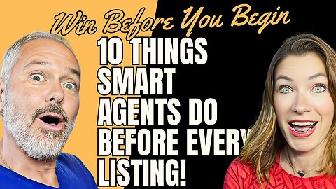 Win Before You Begin: 10 Things Smart Agents Do Before Every Listing!