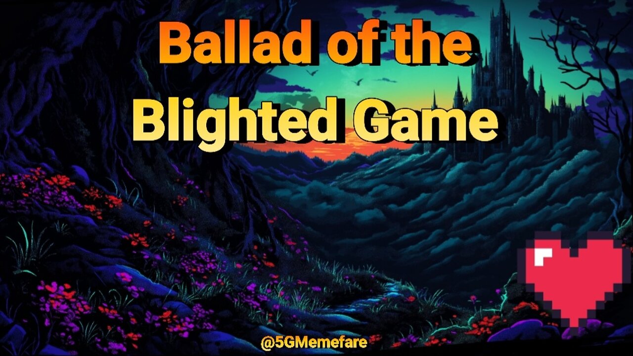 Ballad of the Blighted Game