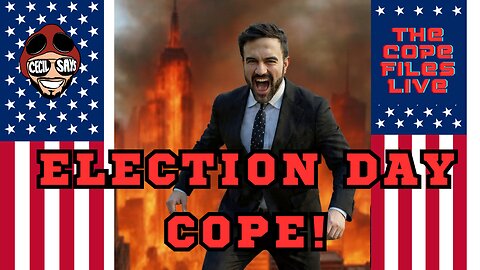 Cope Files Live! Election Day Cope!