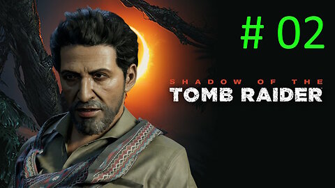 Let's Play Shadow of the Tomb Raider BLIND # 02 😢Ramifications😢