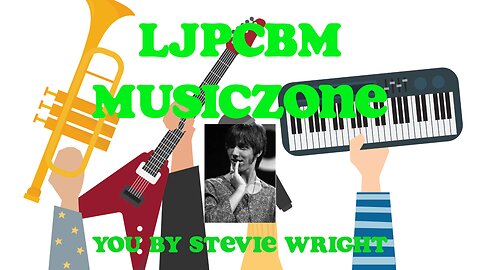 LJPCBM MusicZone - You by Stevie Wright