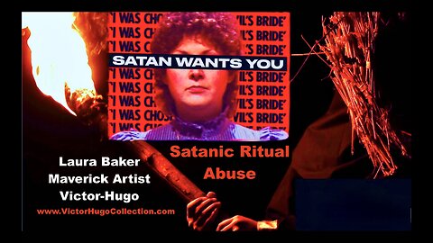 Satanic Ritual Abuse Deliverance Of Demons In Jesus Name Vatican Library UN Laura Baker Victor Hugo