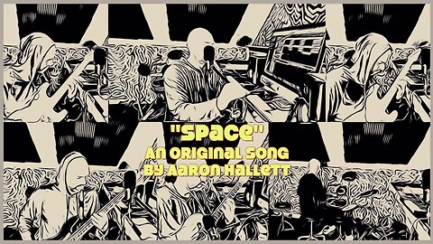 "Space" an Original Song by Aaron Hallett