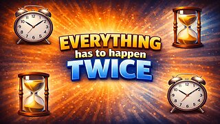 EVERYTHING Has To Happen TWICE