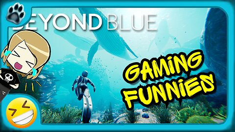 Beyond Blue Funny Gaming Moments!