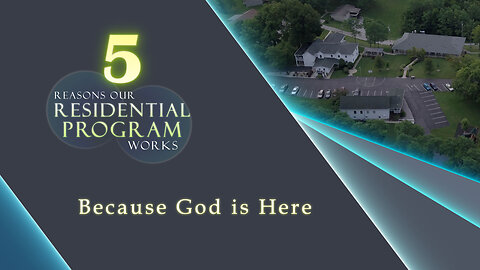 #630 - Reason #4 Our Res. Program Works - Because God is Here
