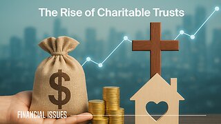 Why More Investors Are Turning to Charitable Remainder Trusts