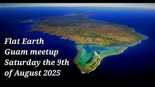 [upcoming] Flat Earth meetup Guam August 9th, 2025 ✅