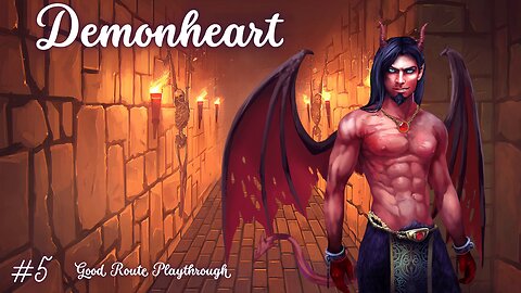 Demonheart, Good Route, Chapter 4-Inferno, Part 2